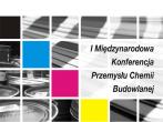 I Mi�dzynarodowa Konferencja Przemys�u Chemii Budowlanej
